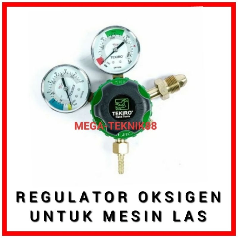 REGULATOR LAS OKSIGEN TEKIRO / HEAVY DUTY WELDING REGULATOR OXYGEN TEKIRO