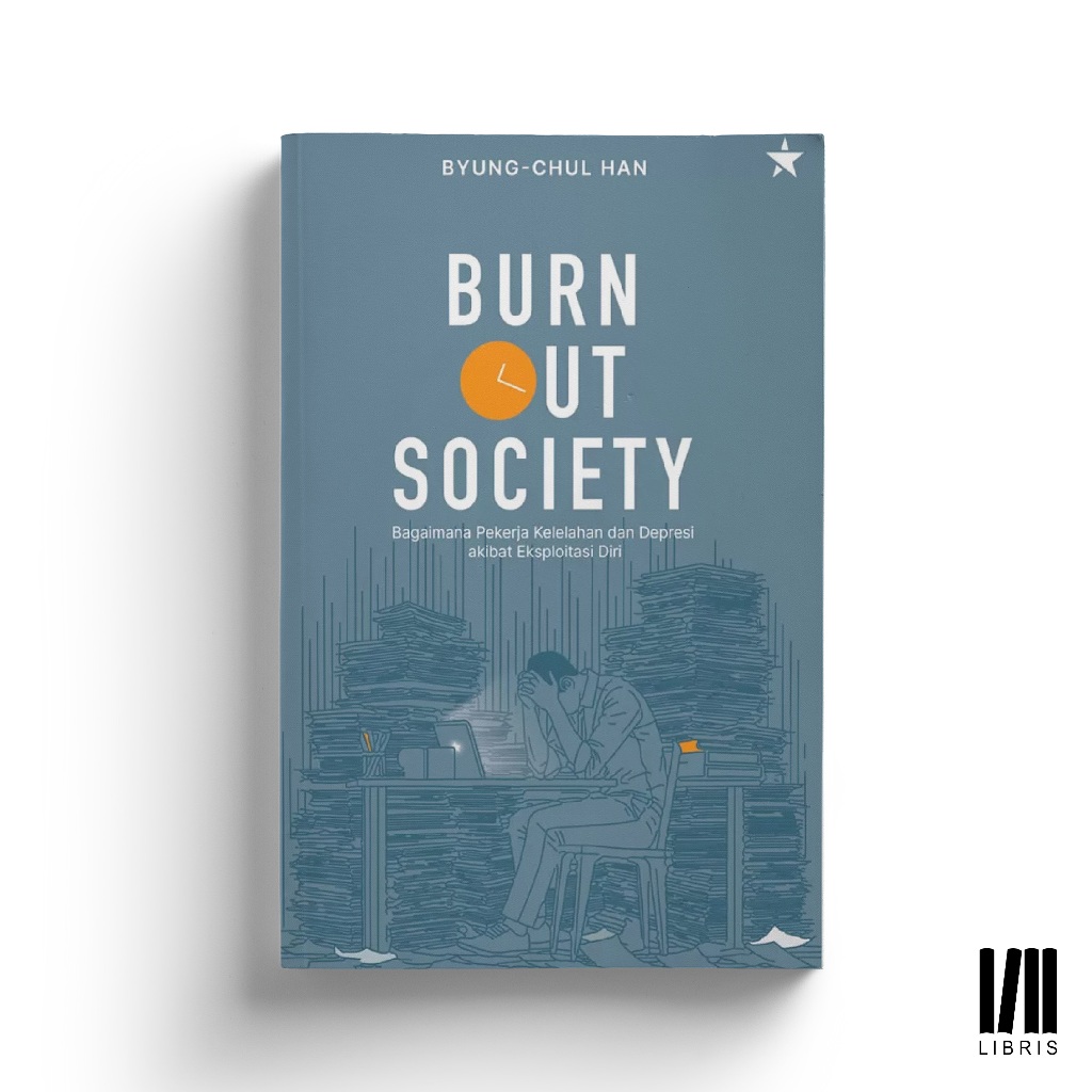 Burnout Society: Bagaimana Pekerja Kelelahan dan Depresi akibat Eksploitasi Diri - Byung-Chul Han - 