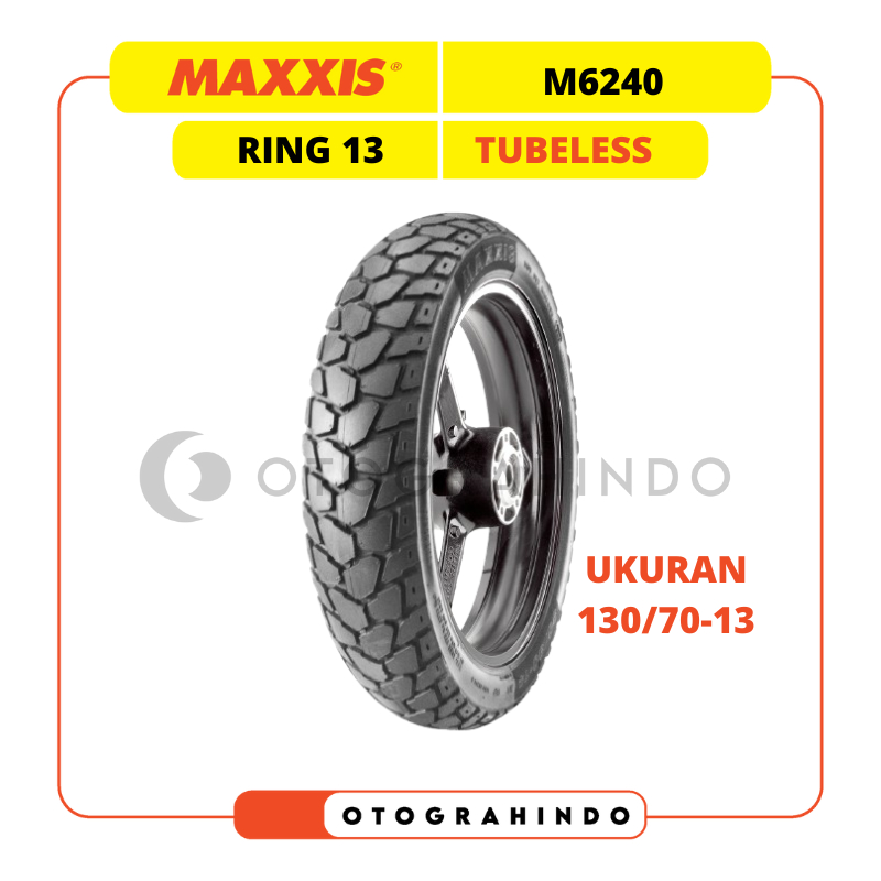 BAN LUAR SEPEDA MOTOR MAXXIS M6240 UKURAN 130/70-13 RING 13 TUBELESS DUAL PURPOSE NMAX PCX LEXI ADV