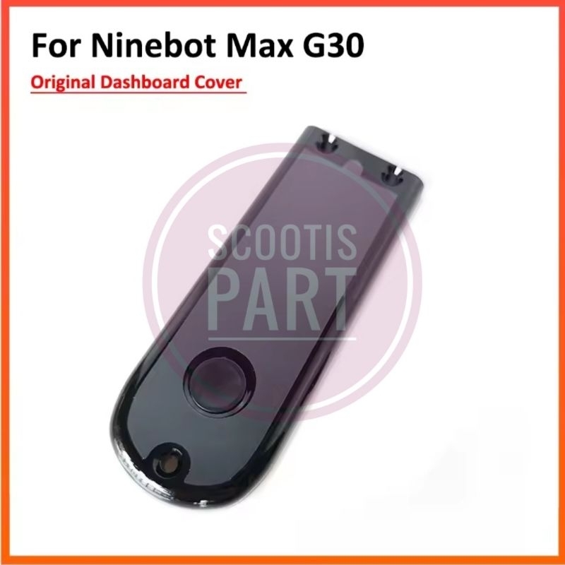 Dashboard Cover Display LCD Skuter Listrik Segway Ninebot Max G30