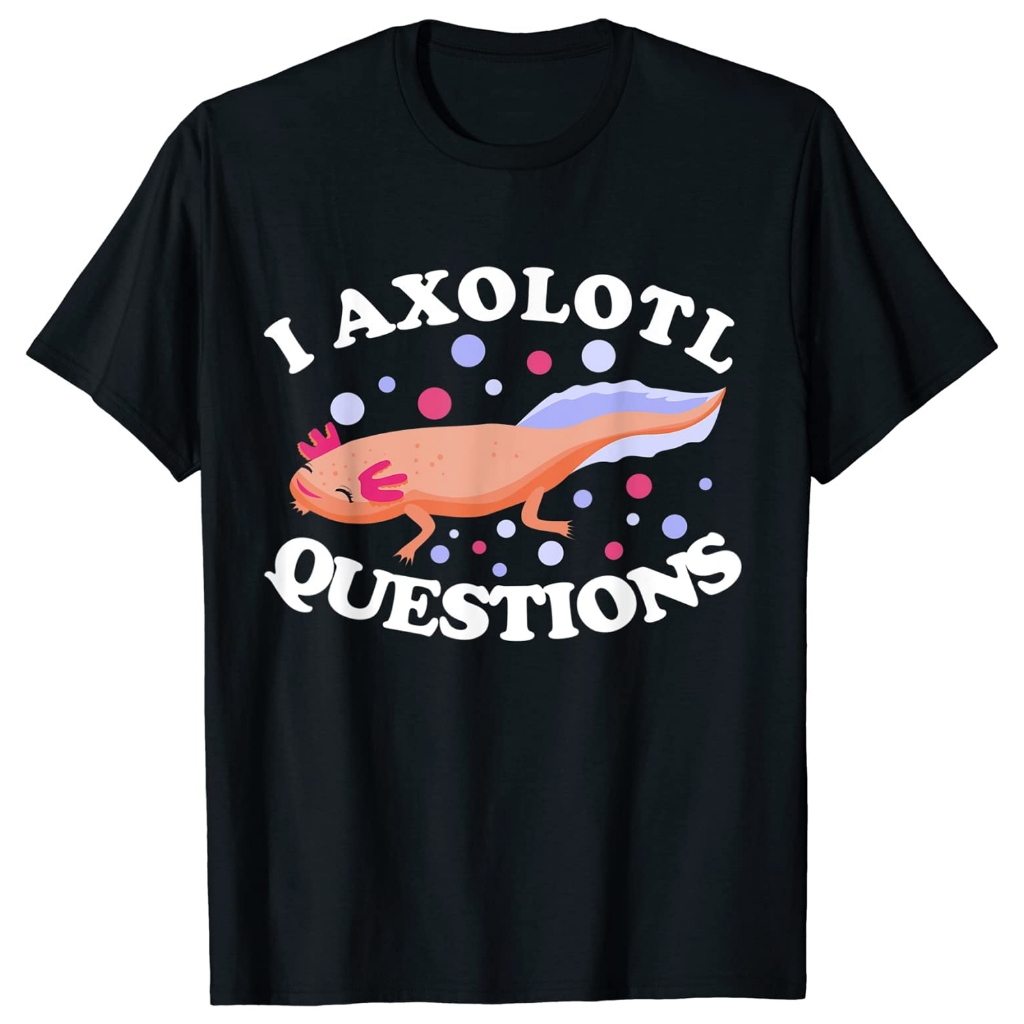 i Axolotl Questions _ Funny Axolotl Kaos