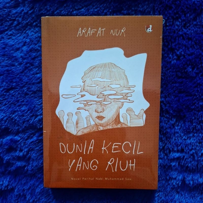 Dunia Kecil yang Riuh - Arafat Nur