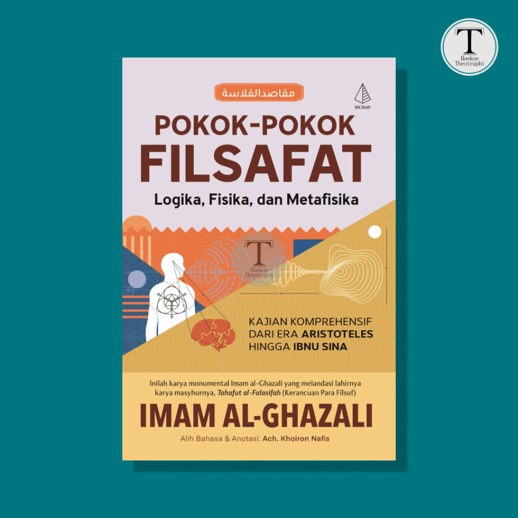 Pokok-Pokok Filsafat; Logika, Fisika, Metafisika - Imam al-Ghazali