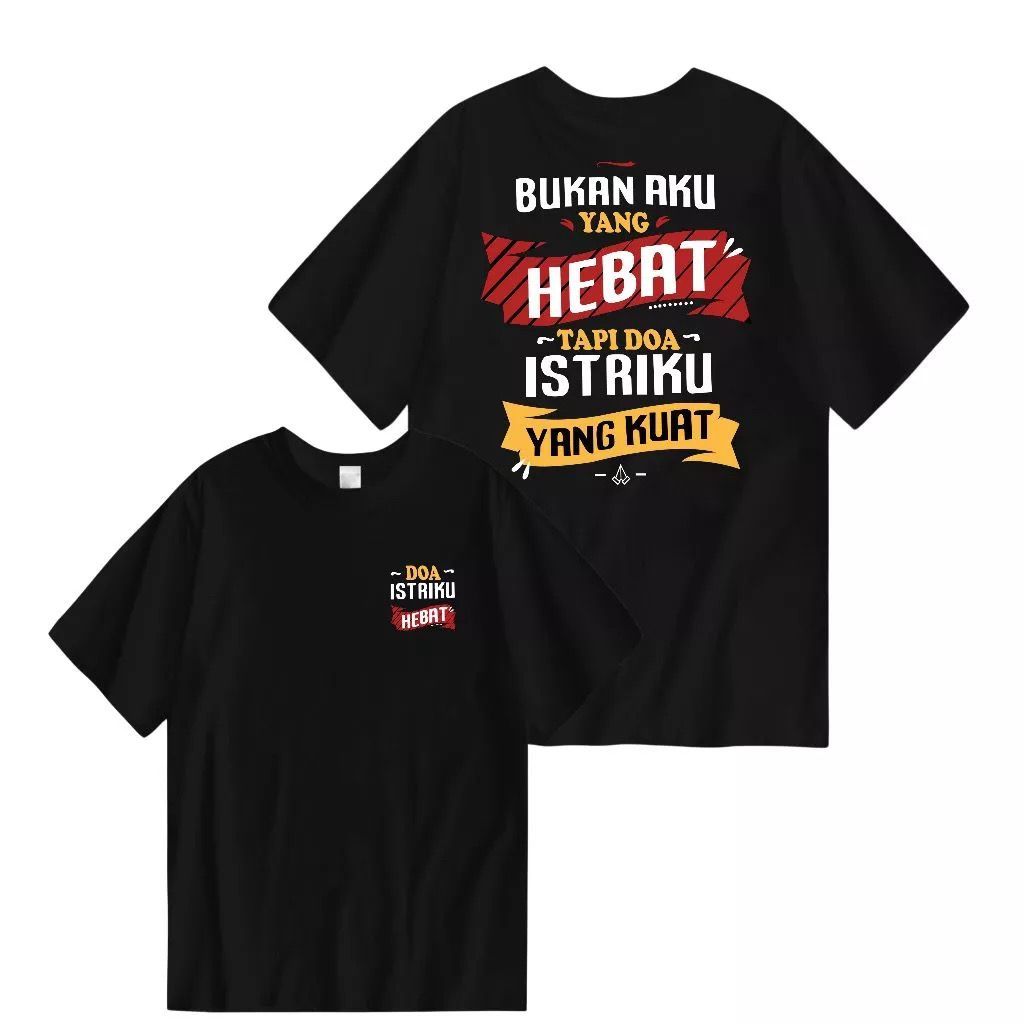 Kaos Bukan Aku Yang Hebat Tapi Doa Istriku Yang Kuat
