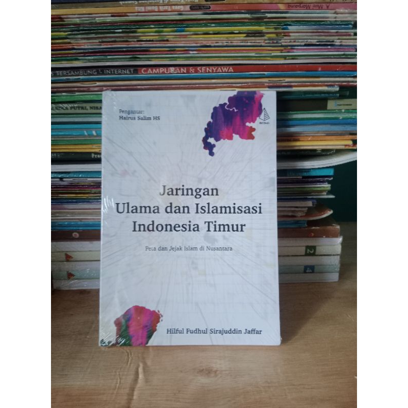 Jaringan Ulama dan Islamisasi Indonesia Timur Peta dan Jejak Islam Di Nusantara