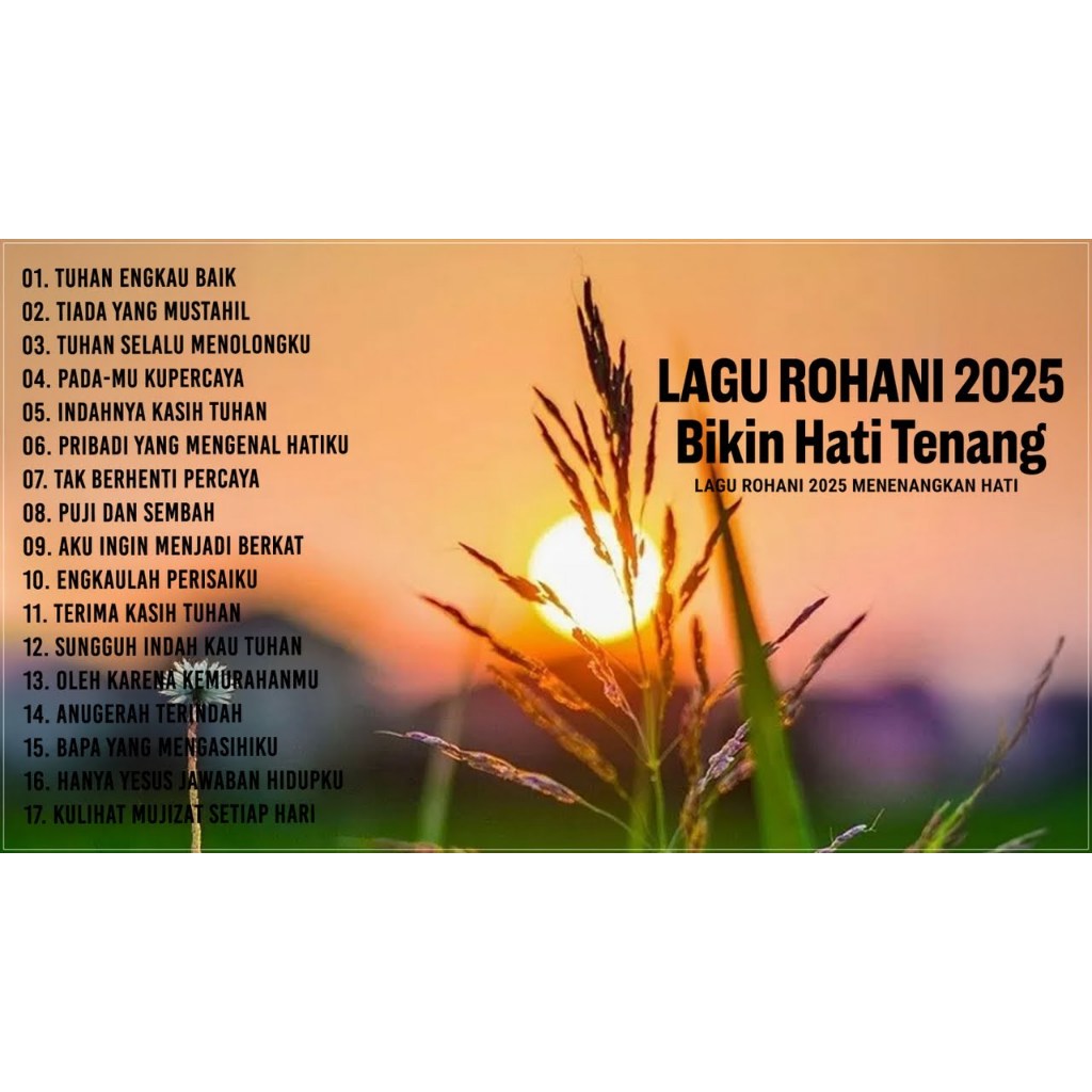Lagu Rohani Terbaru 2025 Bikin Hati Tenang - Lagu Rohani Kristen Terpopuler 2024 Memberikan Kelegaan