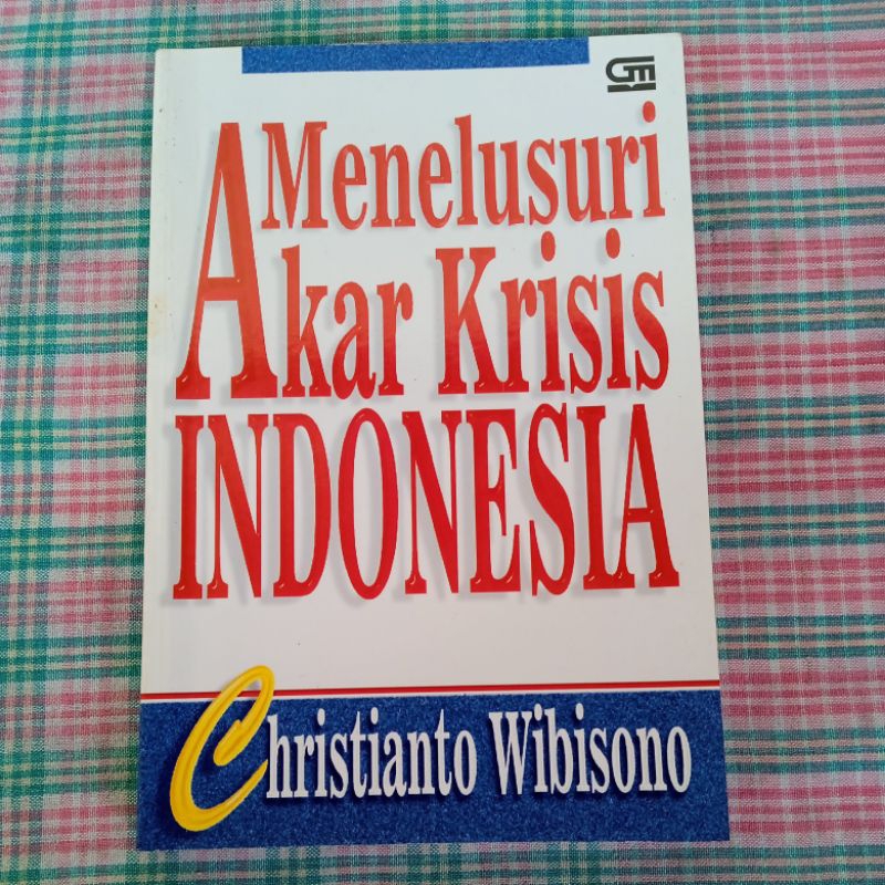 Menelusuri Akar Krisis Indonesia by Christianto Wibisono