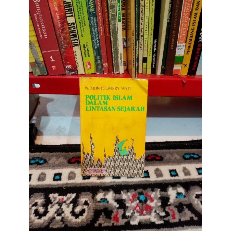 Politik Islam dalam lintasan sejarah - W. Montgomery Watt