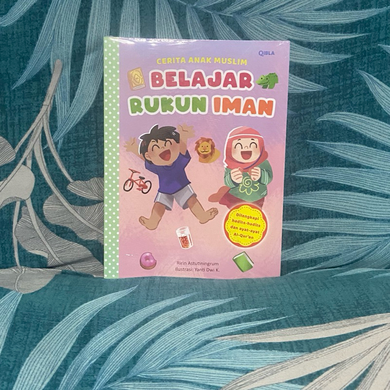 Buku Cerita Anak Muslim Belajar Rukun Iman Qibla Ririn Astutiningrum