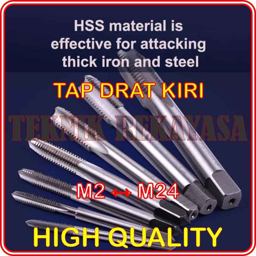 TAP DRAT KIRI / TAP DRAT BALIK / DRAT KIRI / TAP METRIK MATERIAL HSS UKURAN M2 ≤ M24