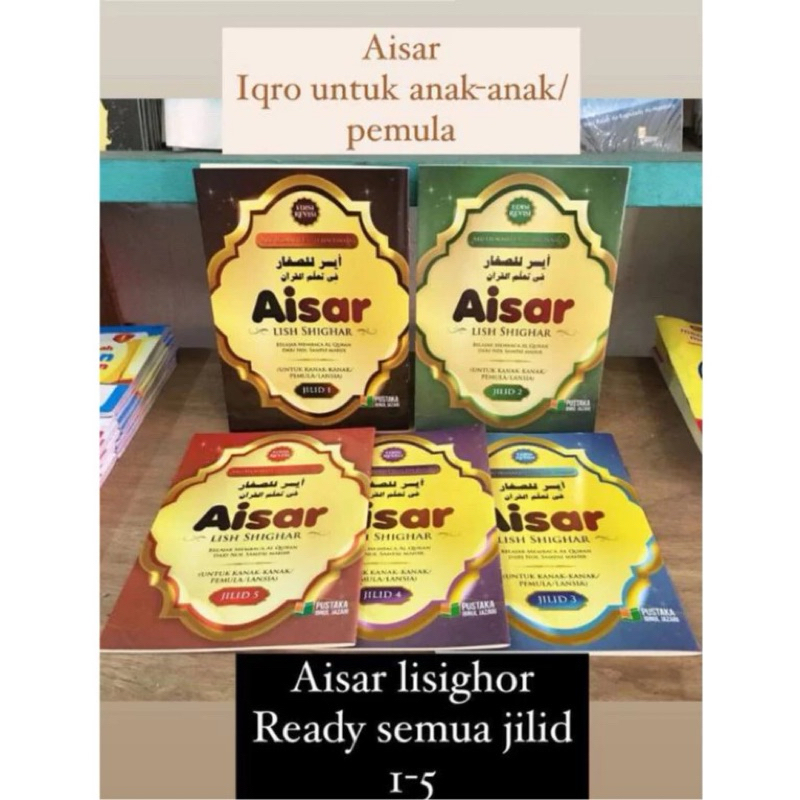 Aisar AISAR Buku Belajar Al-Quran : Lis Sighor Untuk Anak-Anak Belajar Membaca Al-Quran Jilid 1-5