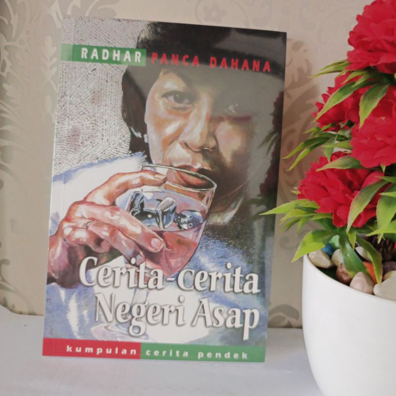 ORIGINAL BUKU - KUMPULAN CERPEN CERITA - CERITA NEGERI ASAP by Radhar Panca