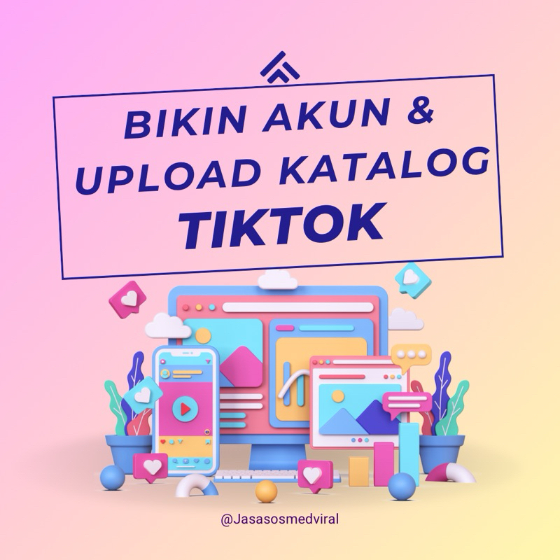 Jasa bikin akun & Upload katalog tiktok