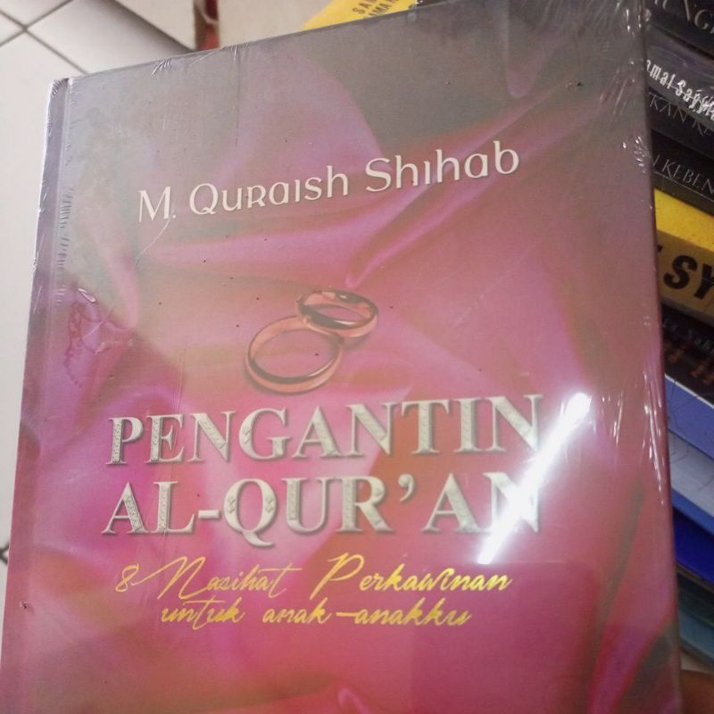 PENGANTIN ALQURAN NASEHAT PERKAWINAN UNTUK ANAK-ANAKKU BY QURAISH SHIHAB