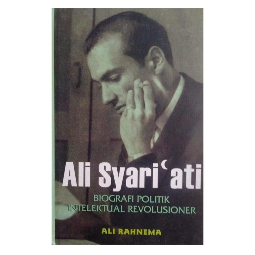 Ali Syariati Biografi Politik Intelektual Revolusioner Hard Cover - Ali Rahnema - CAM
