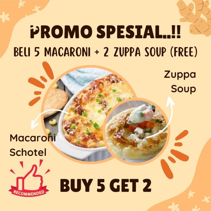 

Buy 5 Get 2 Free (Macaroni Schotel + Zuppa Soup)