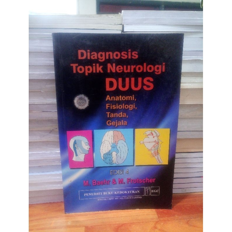 DIAGNOSIS TOPIK NEUROLOGI DUUS ANATOMI FISIOLOGI TANDA GEJALA edisi 4 penulis M.BAEHR DAN M.FROTSCHE
