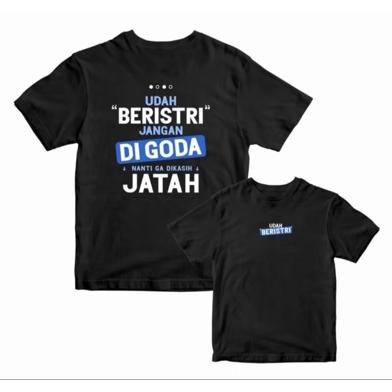 KAOS//SUDAH BERISTRI JANGAN DI GODA NANTI GA DI KASIH JATAH