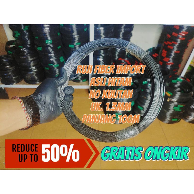 RUJI FIBER 1.3MM IMPORT PANJANG 100M