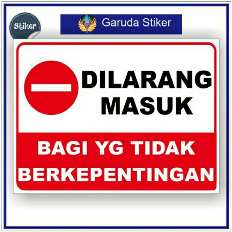 

Stiker ,dilarang masuk bagi yg tidak berkepentingan