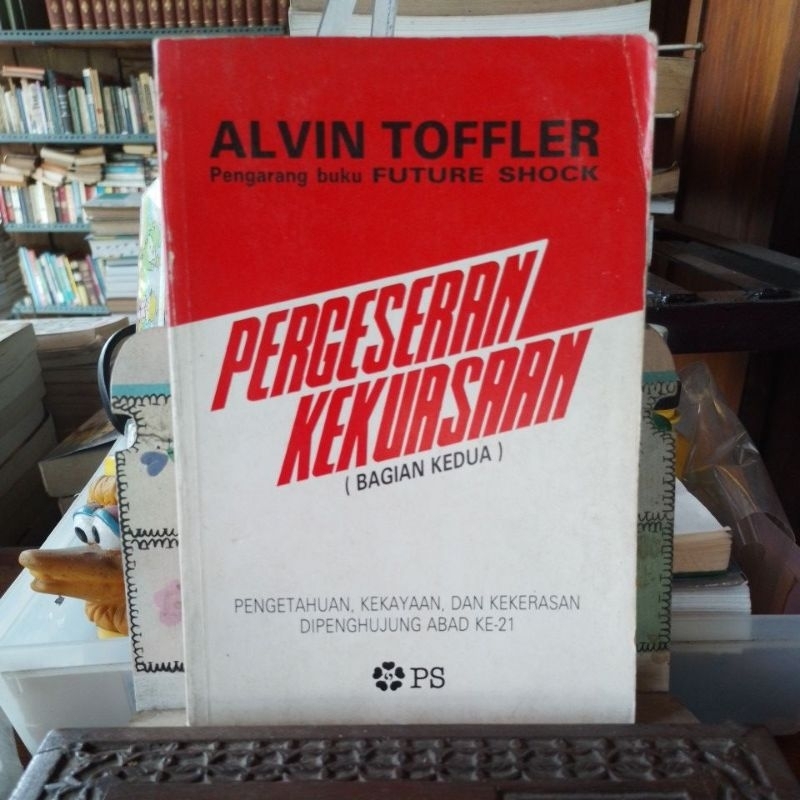 Pergeseran Kekuasaan (Bagian Kedua) Alvin Toffler