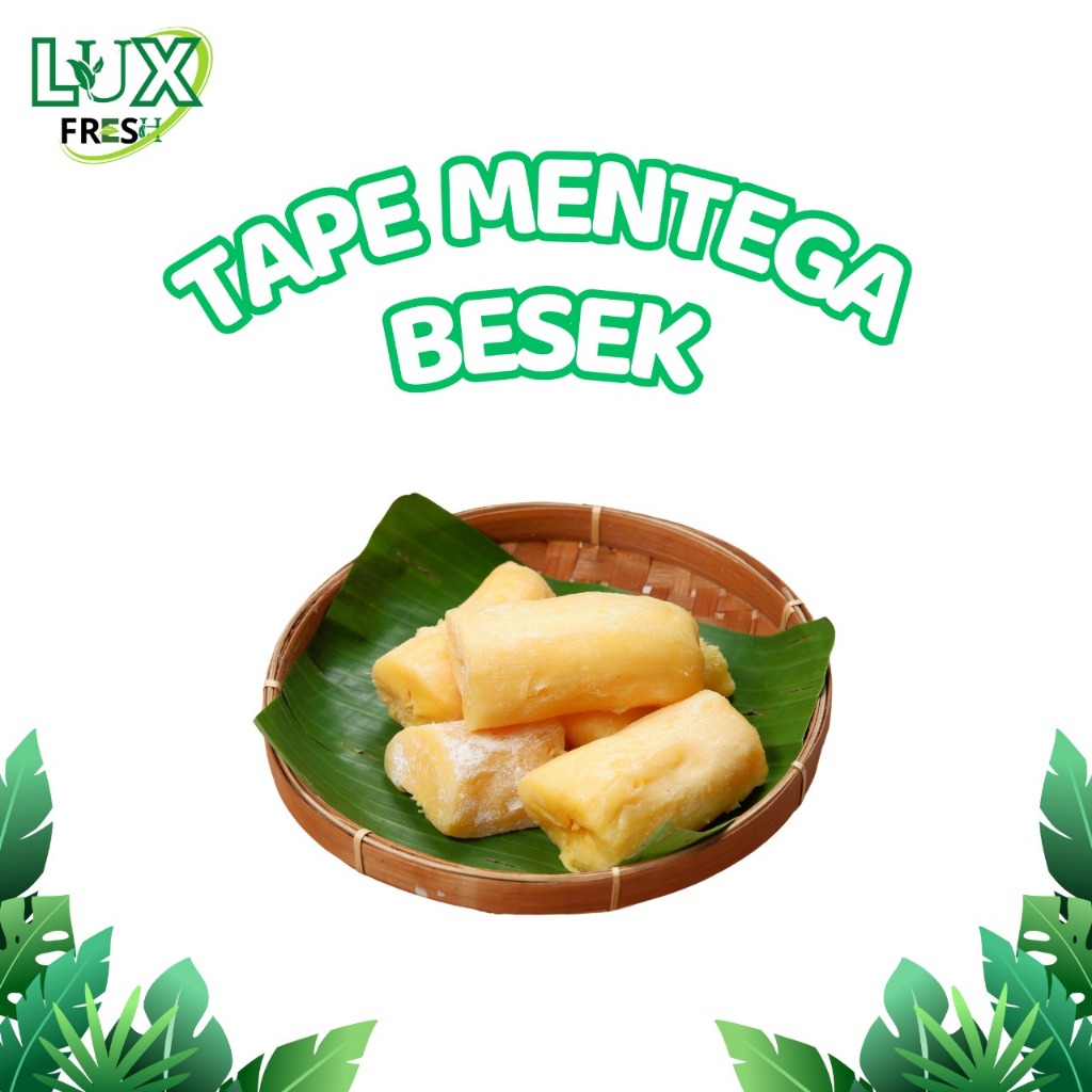 

TAPE MENTEGA BESEK SEGAR DAN BERKUALITAS