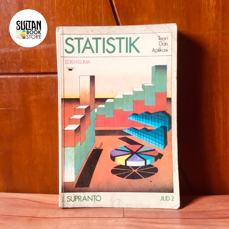 BUKU ORIGINAL STATISTIK TEORI DAN APLIKASI - J. SUPRANTO - EDISI KELIMA JILID 1