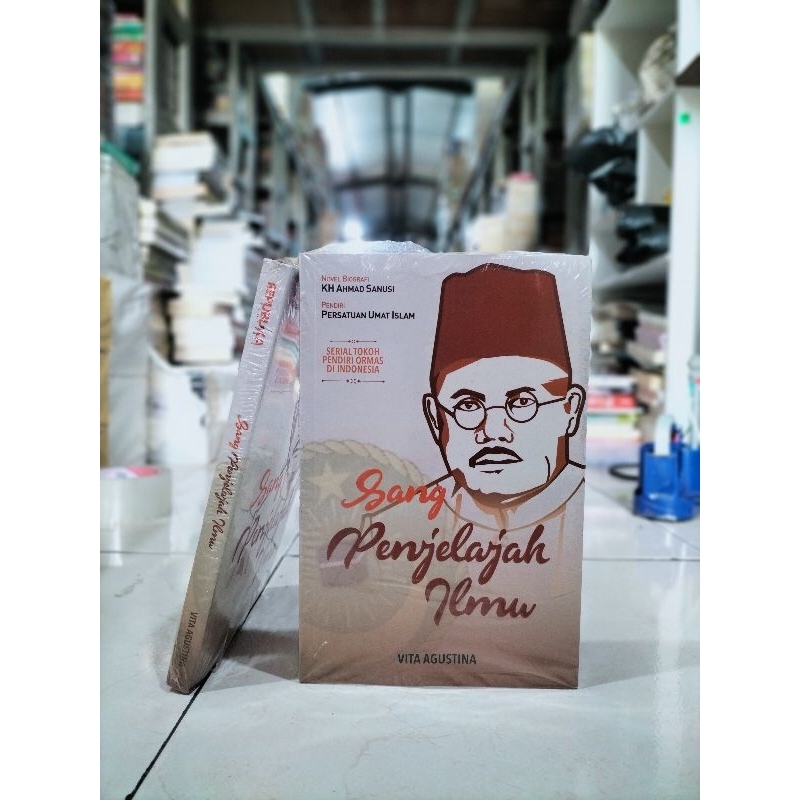 [ORIGINAL] BUKU BIOGRAFI / NOVEL BIOGRAFI / SANG PENJELAJAH ILMU / KH AHMAD SANUSI / PENDIRI PERSATU