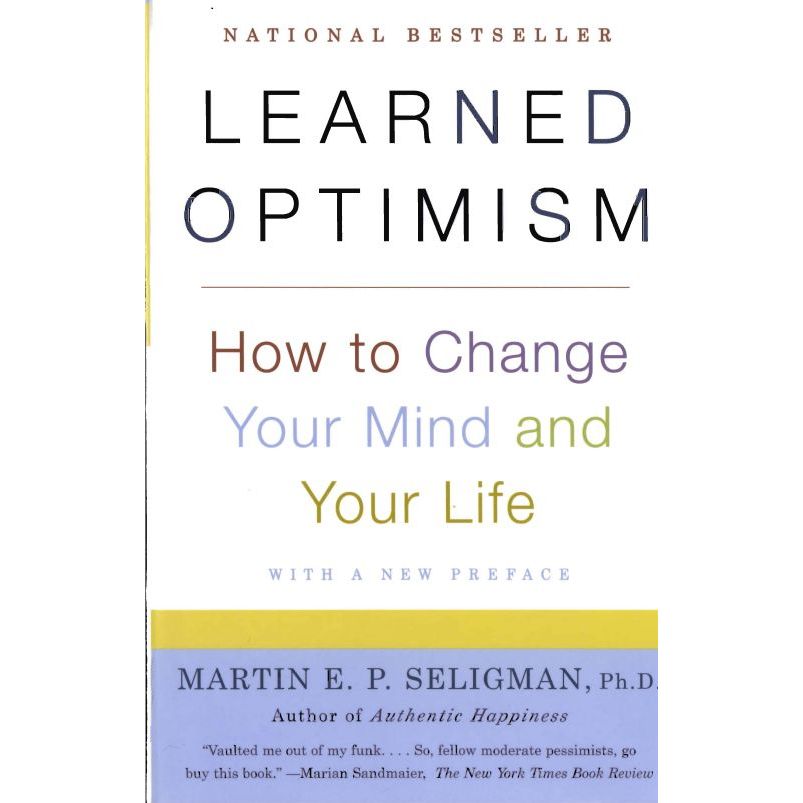 

Learned Optimism: How to Change Your Mind and Your Life, Martin E. P. Seligman