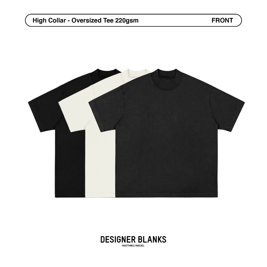 MATTHIEU MIGUEL - HIGH COLLAR OVERSIZED TEE - 220 GSM - DESIGNER BLANKS - Kaos Polos Unisex