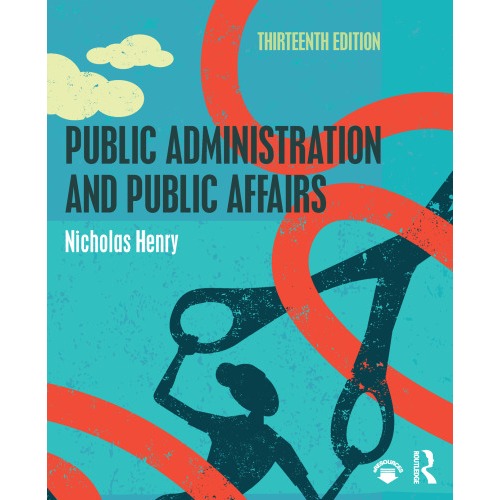 

Public Administration and Public Affairs 13ed Nicholas Henry