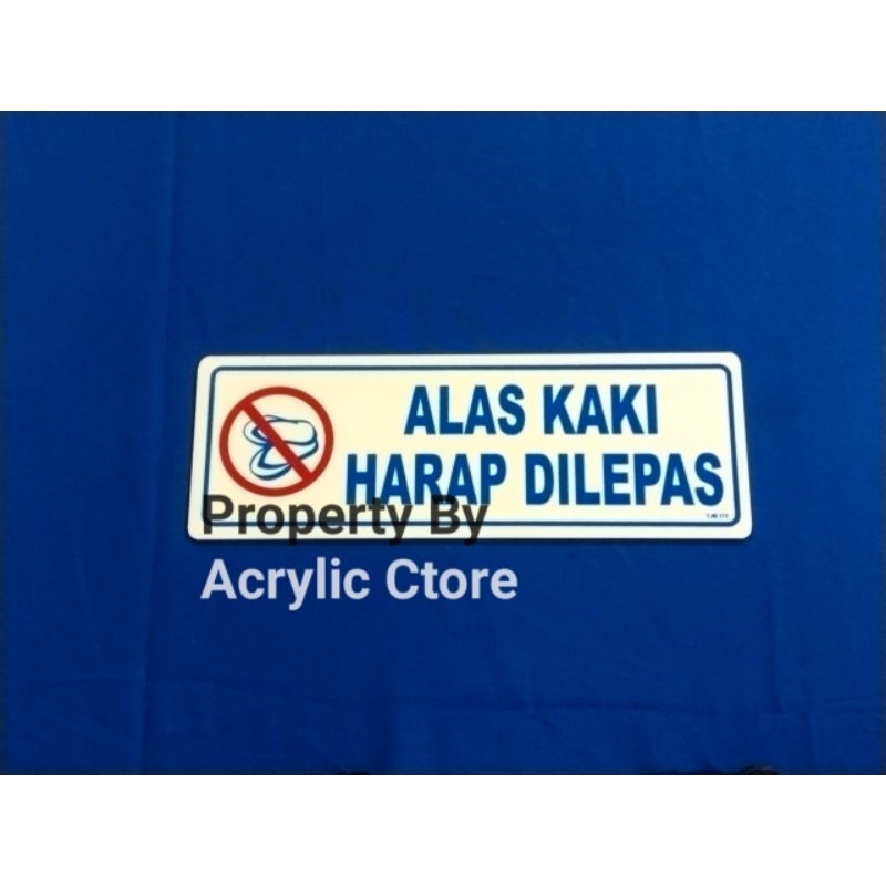 

Sign Label / Tanda Akrilik ALAS KAKI HARAP DILEPAS Putih Biru