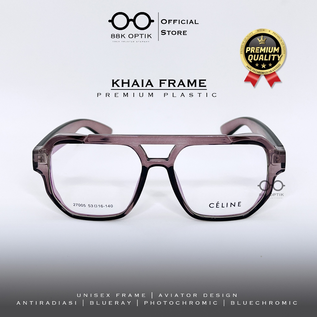 𝟖𝟖𝐊 𝐎𝐏𝐓𝐈𝐊 - Frame KHAIA Premium - Celine - Kacamata Minus / Normal Lensa Photocromic Anti Radiasi Bl