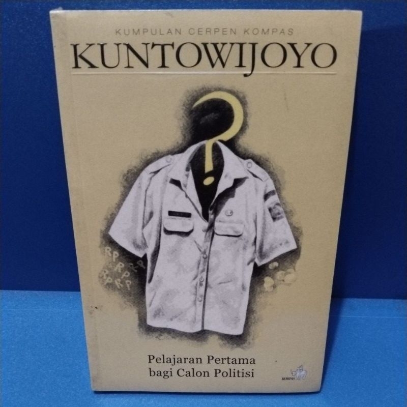 Novel original PELAJARAN PERTAMA BAGI CALON POLITISI by Kuntowijoyo