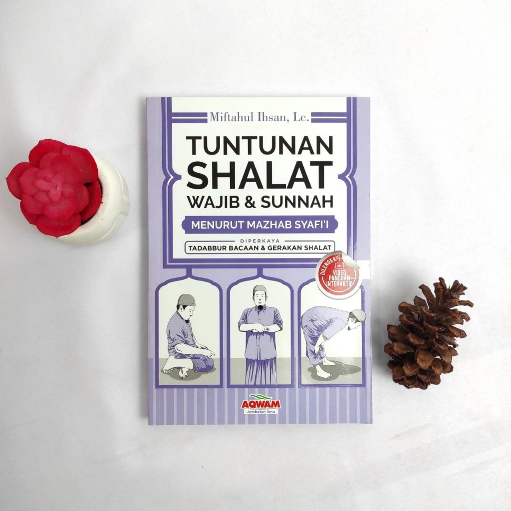 Tuntunan Sholat Wajib & Sunnah Menurut Mazhab Syafi'i Miftahul Ihsan, Lc
