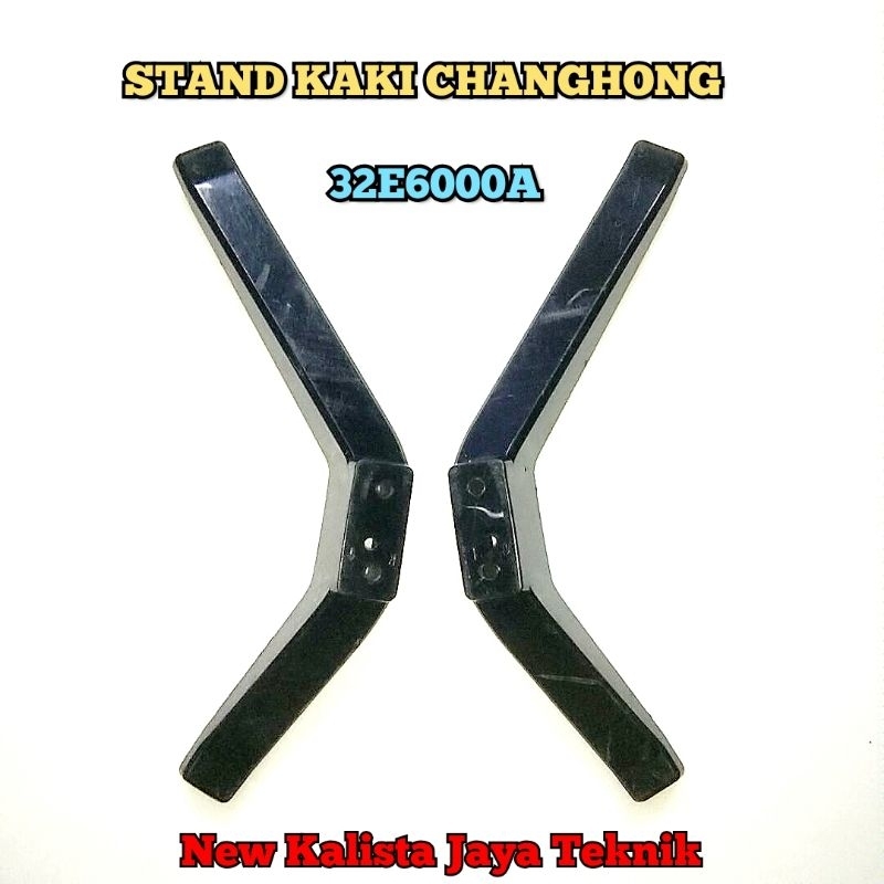 STAND KAKI TV CHANGHONG 32E6000A ORIGINAL DUDUKAN TV 32E6000 KAKI TV 32E6000A KAKI CHANGHONG 32E6000