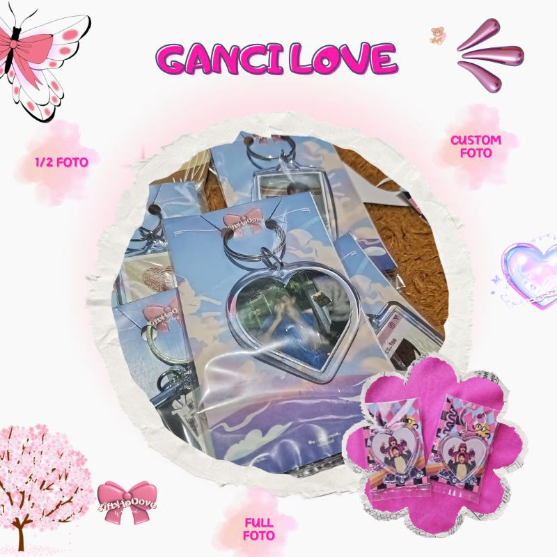 GANCI LOVE / GANCI AKRILIK / GANCI CUSTOM
