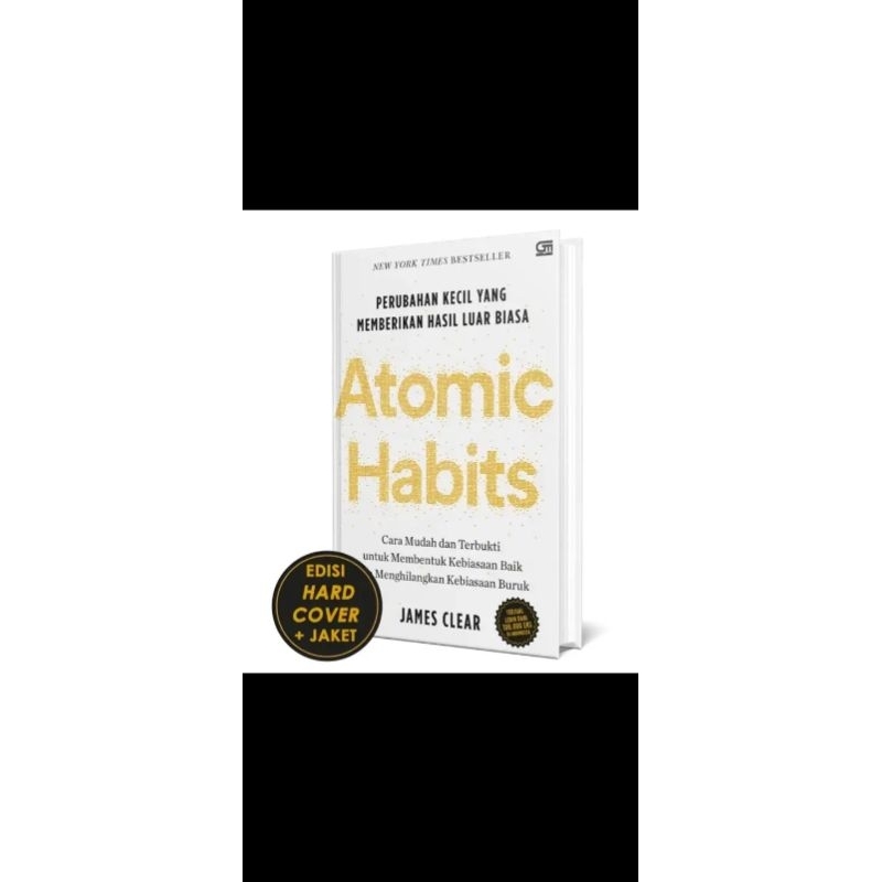 Atomic Habits: Perubahan Kecil yang Memberikan Hasil Luar Biasa Edisi Hardcover