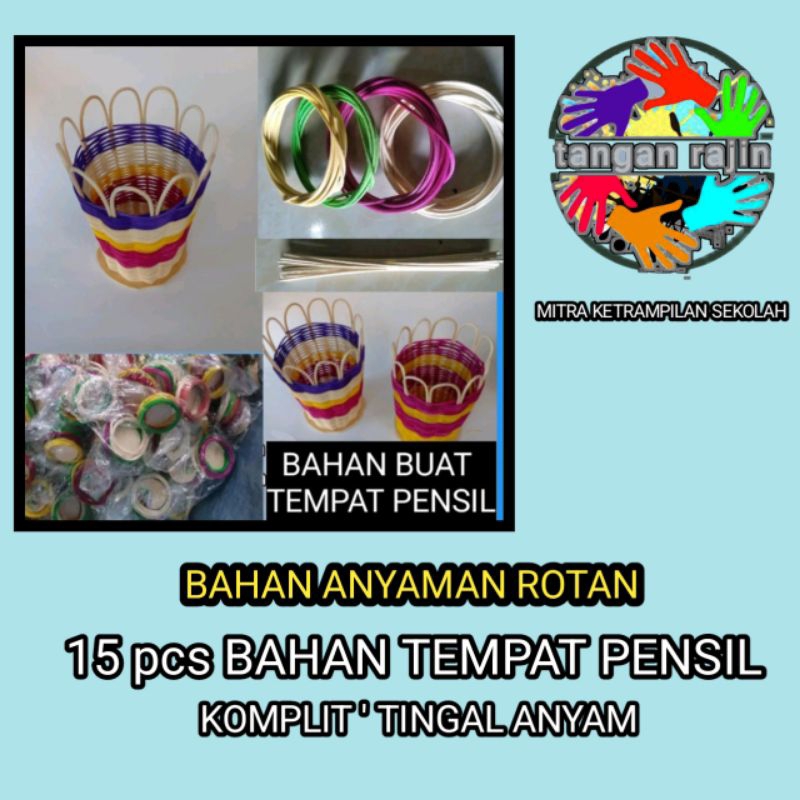 BAHAN ANYAMAN ROTAN BENTUK TEMPAT PENSIL ISI  15 PCS