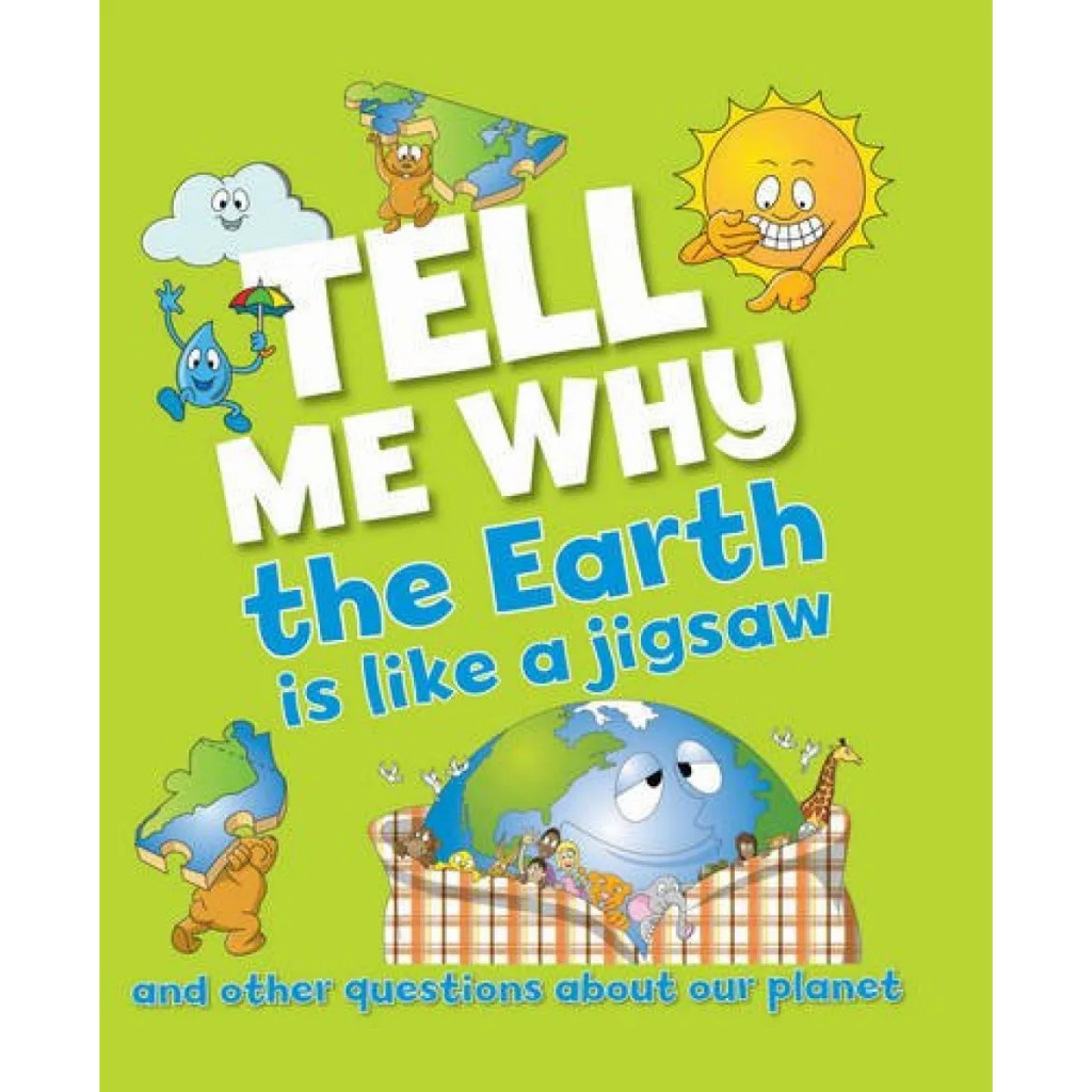 Tell Me Why the Earth is Like a Jigsaw and Other Questions About Planet Earth