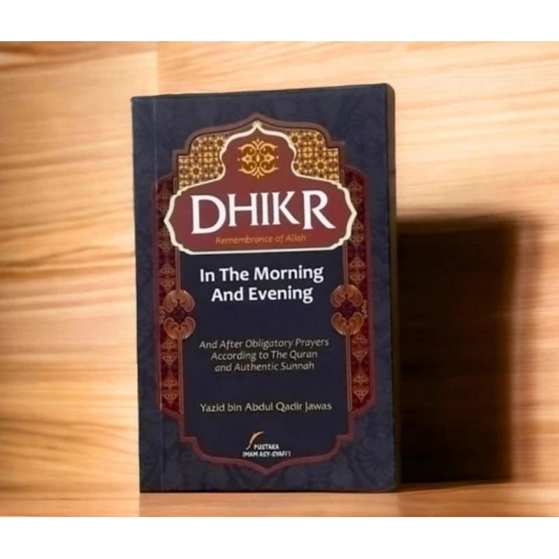 Dhikr in the Morning and Evening (Buku Dzikir Pagi Petang dan Sesudah Shalat Fardhu versi Bahasa Ing