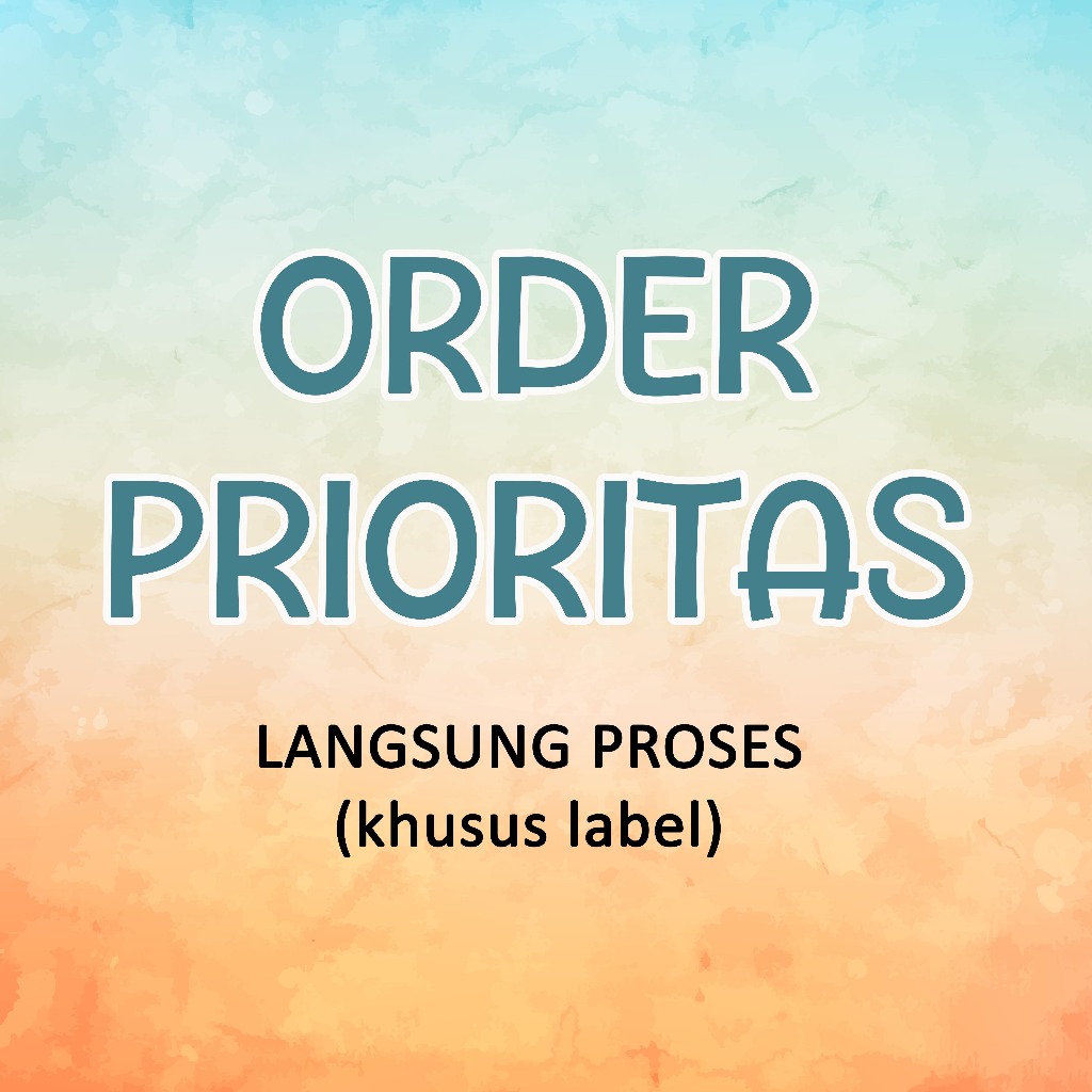 

Order Prioritas (Khusus Label 103), Langsung Proses