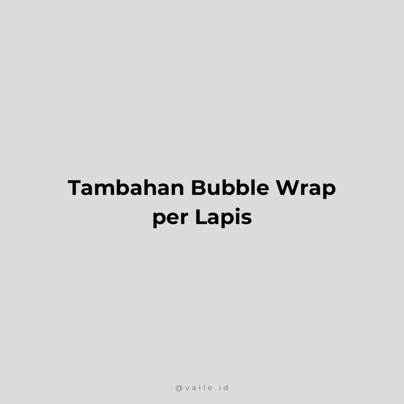 

Tambahan Bubble Wrap per Lapis