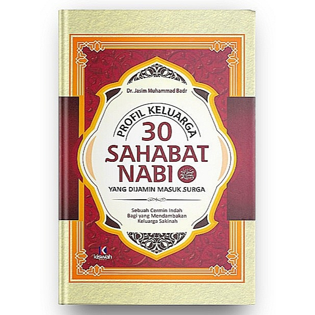 Profil Keluarga 30 Sahabat Nabi SAW yang Dijamin Masuk Surga -Dr. Jasim Muhammad Badr-