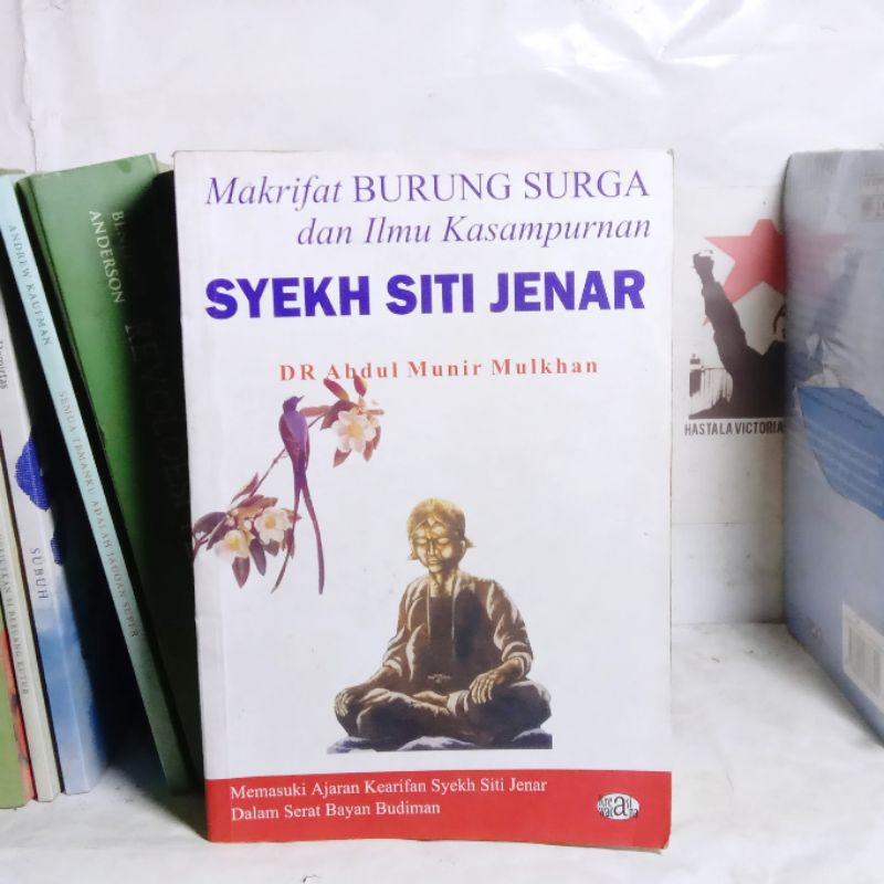 Abdul Munir Mulkhan Makrifat Burung Surga dan Ilmu Kasampurnan Syekh Siti Jenar / Intisari Ajaran Sy