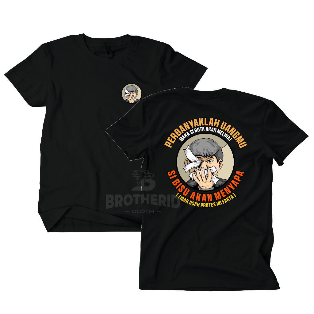 Kaos Perbanyaklah Uangmu Maka Sibuta Akan Melihat Sibisu Akan Menyapa