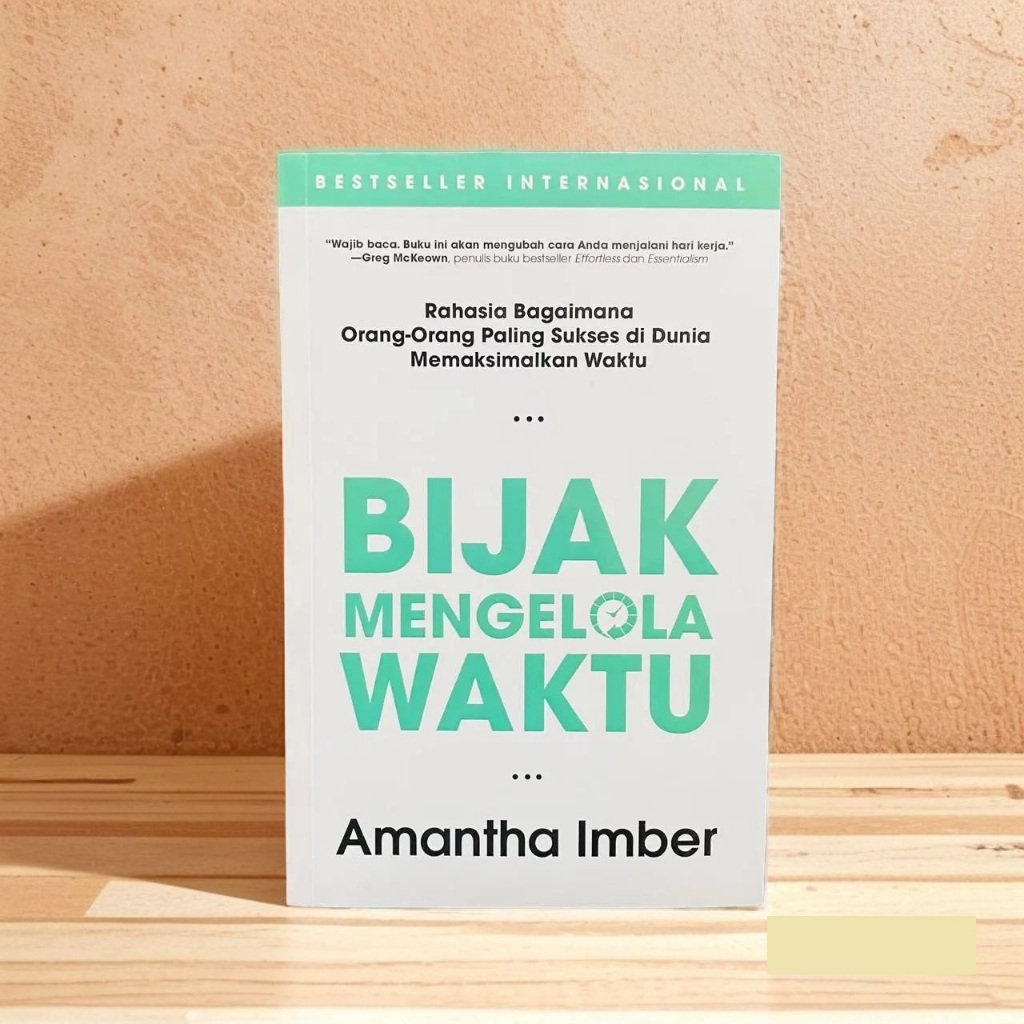 Bijak Mengelola Waktu: Rahasia Bagaimana Orang-Orang Paling Sukses di Dunia Memaksimalkan Waktu