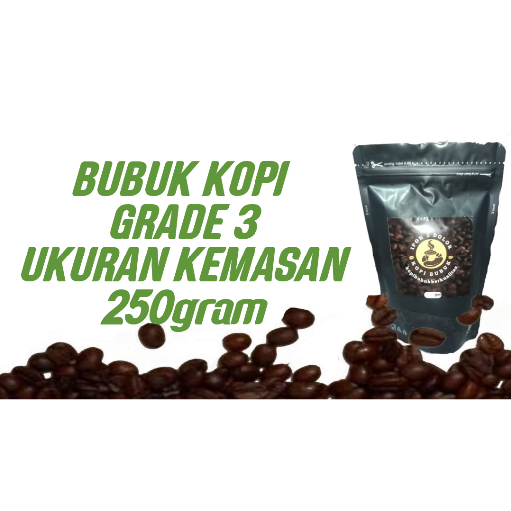 

Kopi Bubuk Grade 3 Ukuran Kemasan 250gram