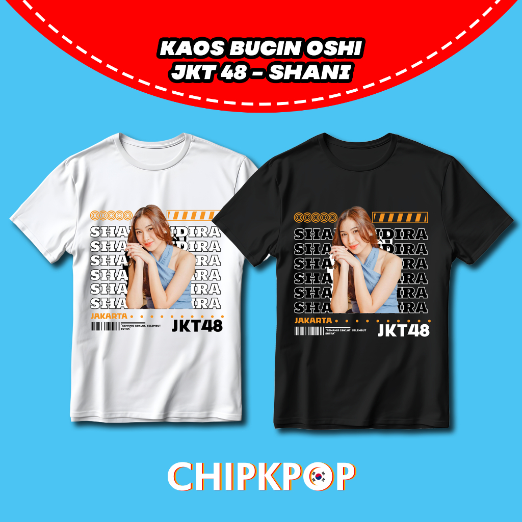 KAOS OSHI SHANI JKT 48 FANMADE BISA COD I KAOS JKT 48 OSHI SHANI I SHANI JKT 48 KAOS HITAM DAN PUTIH