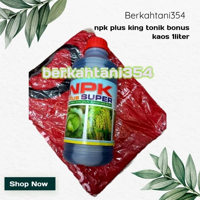 Pupuk npk cair npk plus king tonik 1liter BONUS KAOS pupuk pertumbuhan npk cair liter NPK PLUS 1LITE